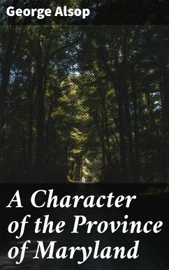 A Character of the Province of Maryland (eBook, ePUB) - Alsop, George