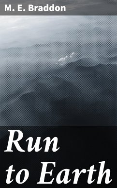 Run to Earth (eBook, ePUB) - Braddon, M. E.