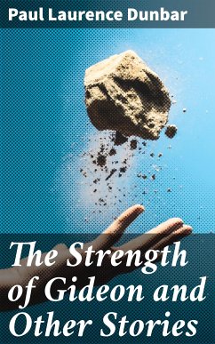 The Strength of Gideon and Other Stories (eBook, ePUB) - Dunbar, Paul Laurence