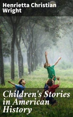 Children's Stories in American History (eBook, ePUB) - Wright, Henrietta Christian
