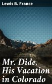 Mr. Dide, His Vacation in Colorado (eBook, ePUB)