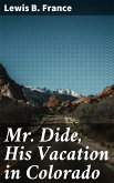 Mr. Dide, His Vacation in Colorado (eBook, ePUB)