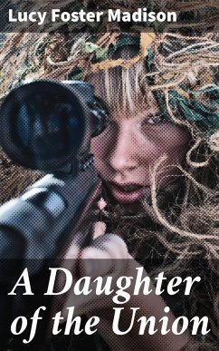 A Daughter of the Union (eBook, ePUB) - Madison, Lucy Foster