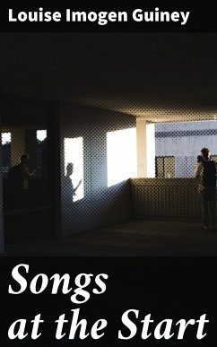 Songs at the Start (eBook, ePUB) - Guiney, Louise Imogen
