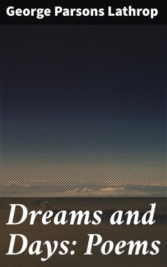 Dreams and Days: Poems (eBook, ePUB) - Lathrop, George Parsons