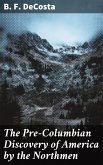 The Pre-Columbian Discovery of America by the Northmen (eBook, ePUB)