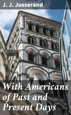 With Americans of Past and Present Days (eBook, ePUB) - Jusserand, J. J.