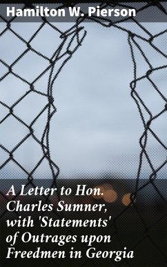 A Letter to Hon. Charles Sumner, with 'Statements' of Outrages upon Freedmen in Georgia (eBook, ePUB) - Pierson, Hamilton W.