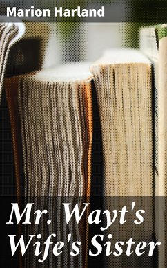 Mr. Wayt's Wife's Sister (eBook, ePUB) - Harland, Marion