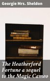 The Heatherford Fortune a sequel to the Magic Cameo (eBook, ePUB)