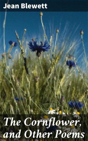 The Cornflower, and Other Poems (eBook, ePUB) The Cornflower, and Other Poems (eBook, ePUB)
