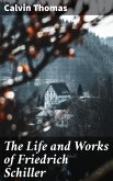 The Life and Works of Friedrich Schiller (eBook, ePUB)