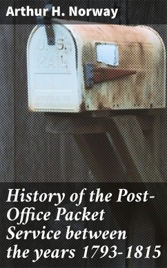 History of the Post-Office Packet Service between the years 1793-1815 (eBook, ePUB) - Norway, Arthur H.