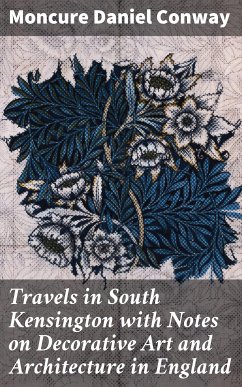 Travels in South Kensington with Notes on Decorative Art and Architecture in England (eBook, ePUB) - Conway, Moncure Daniel