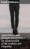 Apparitions and thought-transference: an examination of the evidence for telepathy (eBook, ePUB)