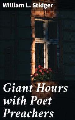Giant Hours with Poet Preachers (eBook, ePUB) - Stidger, William L.