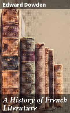 A History of French Literature (eBook, ePUB) - Dowden, Edward