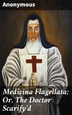 Medicina Flagellata; Or, The Doctor Scarify'd (eBook, ePUB)