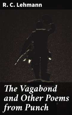 The Vagabond and Other Poems from Punch (eBook, ePUB) - Lehmann, R. C.