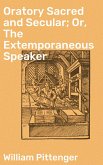 Oratory Sacred and Secular; Or, The Extemporaneous Speaker (eBook, ePUB)