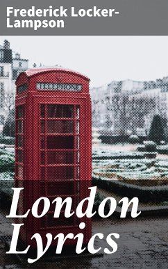 London Lyrics (eBook, ePUB) - Locker-Lampson, Frederick