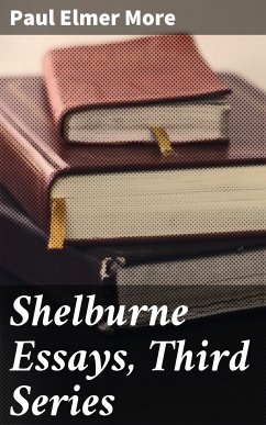 Shelburne Essays, Third Series (eBook, ePUB) - More, Paul Elmer