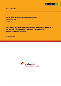 Der Single Supervisory Mechanism. Inwieweit konnte er zur Verwirklichung der Ziele der Europäischen Bankenunion beitragen? (eBook, PDF)