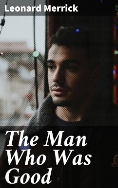 The Man Who Was Good (eBook, ePUB) - Merrick, Leonard