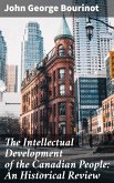 The Intellectual Development of the Canadian People: An Historical Review (eBook, ePUB)