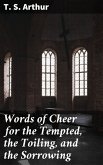 Words of Cheer for the Tempted, the Toiling, and the Sorrowing (eBook, ePUB)