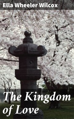 The Kingdom of Love (eBook, ePUB) - Wilcox, Ella Wheeler