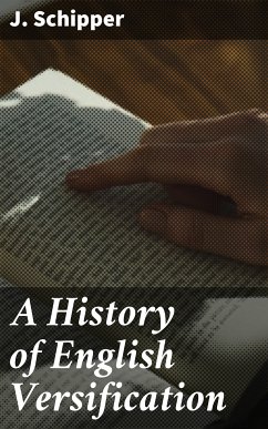 A History of English Versification (eBook, ePUB) - Schipper, J.