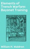 Elements of Trench Warfare: Bayonet Training (eBook, ePUB)