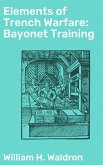 Elements of Trench Warfare: Bayonet Training (eBook, ePUB)