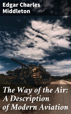 The Way of the Air: A Description of Modern Aviation (eBook, ePUB) - Middleton, Edgar Charles