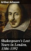 Shakespeare's Lost Years in London, 1586-1592 (eBook, ePUB)