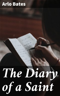 The Diary of a Saint (eBook, ePUB) - Bates, Arlo