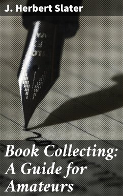 Book Collecting: A Guide for Amateurs (eBook, ePUB) - Slater, J. Herbert