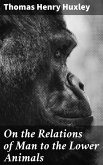 On the Relations of Man to the Lower Animals (eBook, ePUB)