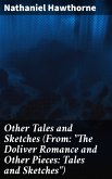 Other Tales and Sketches (From: &quote;The Doliver Romance and Other Pieces: Tales and Sketches&quote;) (eBook, ePUB)