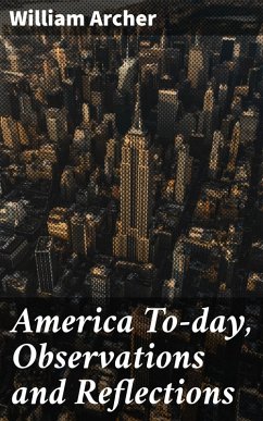 America To-day, Observations and Reflections (eBook, ePUB) - Archer, William