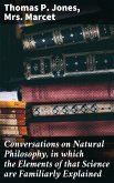 Conversations on Natural Philosophy, in which the Elements of that Science are Familiarly Explained (eBook, ePUB)