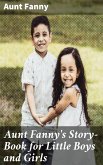 Aunt Fanny's Story-Book for Little Boys and Girls (eBook, ePUB)