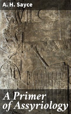 A Primer of Assyriology (eBook, ePUB) - Sayce, A. H.