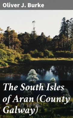 The South Isles of Aran (County Galway) (eBook, ePUB) - Burke, Oliver J.