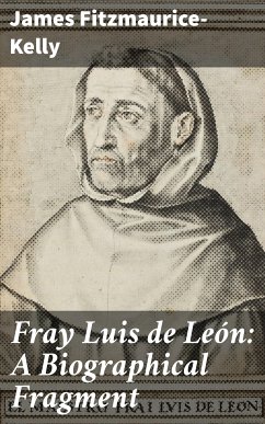 Fray Luis de León: A Biographical Fragment (eBook, ePUB) - Fitzmaurice-Kelly, James