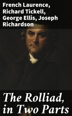 The Rolliad, in Two Parts (eBook, ePUB) - Laurence, French; Tickell, Richard; Ellis, George; Richardson, Joseph