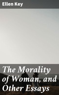 The Morality of Woman, and Other Essays (eBook, ePUB) - Key, Ellen