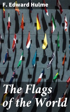 The Flags of the World (eBook, ePUB) - Hulme, F. Edward