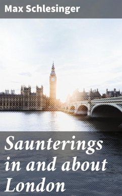 Saunterings in and about London (eBook, ePUB) - Schlesinger, Max